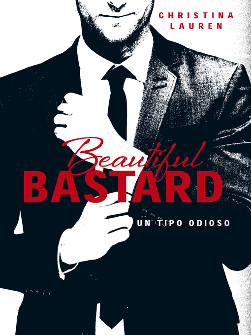 Detalles del título Un tipo odioso (Beautiful Bastard) de Christina Lauren - Lista de espera